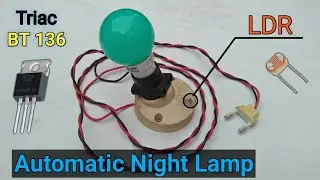 automatic night lamp | how to make automatic night lamp using BT136 | automatic night lamp using ldr