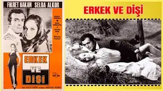 Erkek Ve Dişi | Selda Alkor Fikret Hakan | Yeşilçam Filmi Full İzle