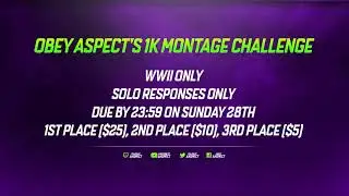 OBEY ASPECT'S 1K MONTAGE CHALLENGE! (CASH PRIZES)