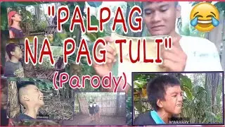 Palpag na pag TULI 😜😁