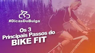 #DicasDoBulga - Os 3 Principais Passos do BIKEFIT