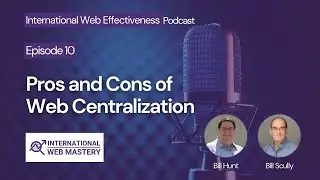 Episode 10: Pros and Cons of Web Centralization