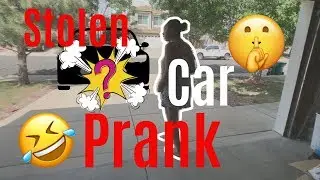 STOLEN CAR PRANK ON GIRLFRIEND