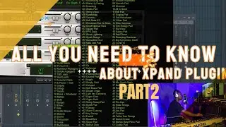 PART2 ON Xpand2 Preview On FL Studio 20.8 | EVERYTHING YOU NEED TO KNOW ABOUT XPAND2 PLUGIN