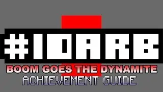 #IDARB Boom Goes The Dynamite Achievement Guide
