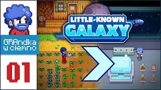 Little-Known Galaxy PL 💬 #1 | Stardew Valley w kosmosie z nutką Starbound!