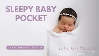 The Newborn Baby Sleepy Pocket with Ana Brandt 