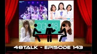 48TALK Episode 143: IZ*One Buenos Aires, CGM48, Shiroma Miru PB, STU 3rd Single, AKB Dream Sousenkyo