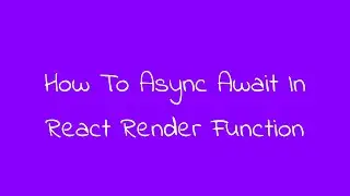 How To Async Await In React Render Function