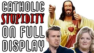 Catholic Stupidity On Full Display - When Theists Fail