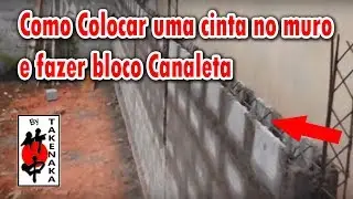 Como Colocar uma cinta no muro e fazer bloco Canaleta