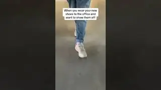 When you wear your new shoes to the office and wanna show them off