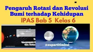 Pengaruh Rotasi dan Revolusi Bumi terhadap Kehidupan IPAS Bab 5 Kelas 6 #rotasibumi #revolusibumi