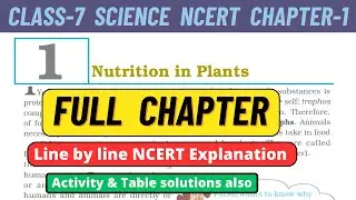 Nutrition in Plants Class 7 Science Full Chapter 1 line by line NCERT Explanation 