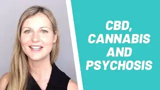 CBD, Cannabis And Psychosis