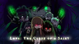*~|| Love: The Curse of a Saint || CB | GCM|Ep. 1 Pilot ||~*