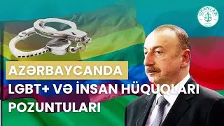 Azərbaycanda LGBT+ və İnsan Hüquqları Pozuntuları