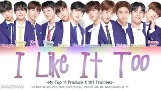 My Top 11 Produce X 101 Trainees - I Like It Too (Color Coded Lyrics Eng/Rom/Han/가사)