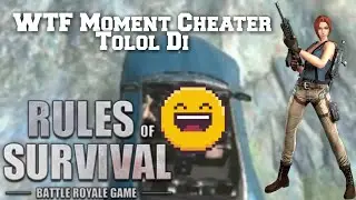 WTF Moment Cheater Tolol Di Rules of Survival