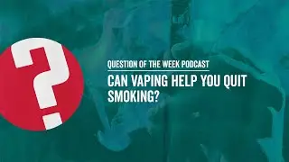 Can Vaping Help You Quit Smoking? | EP.9