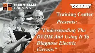 Dorman Lunch and Learn Understanding The DVOM And Using It To Diagnose Electric Circuits