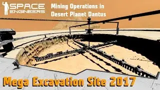 Space Engineers | Mega Excavation Site 2017