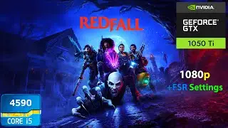 Redfall : GTX 1050 Ti 4GB | i5-4590 | Pc Gameplay