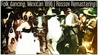 Folk dancing, Mexican 1896 ( Rossov Remastering)