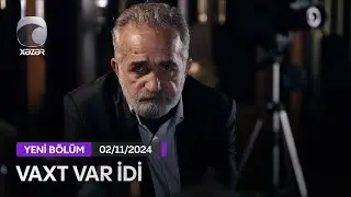 Vaxt Var İdi - 02.11.2024