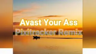 Avast Your Ass (Pixitracker Remix)