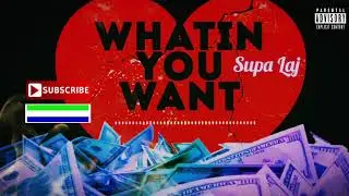 Supa Laj   Whatin You Want 🎧Sierra Leone Music 2020 🇸🇱