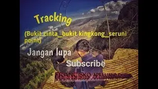 Tracking Bukit cinta bukit kingkong seruni point