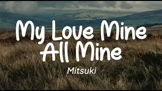 Mitsuki - My Love Mine All Mine (Lirik)
