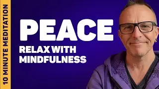 Relax Your Body and Mind - Mindfulness 10 Minute Meditation