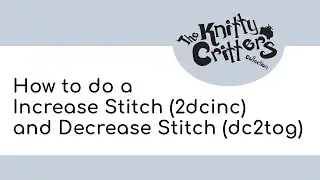Knitty Critters - Start to Crochet 🧶 Beginner Technique - Part 8 - How to do Increase and Decrease