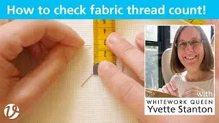 White Threads FlossTube #6 - how to check thread count