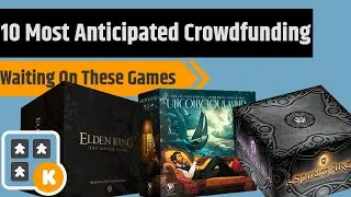 My 10 Most Anticipated Crowdfunding Game Deliveries