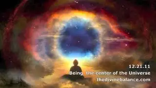 Being the center of the Universe - Phone Meditation 12.21.11