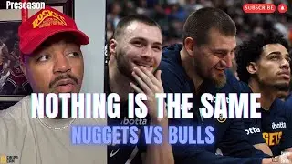 Nothing is the Same | This Nuggets Team is DIFFERENT | Nuggets Vs Bulls