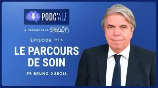 Le parcours de soin par le Pr Bruno Dubois