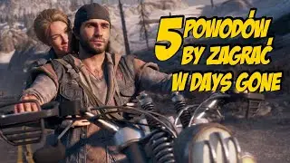 5 powodów by zagrać w Days Gone
