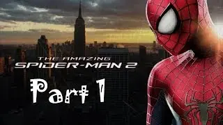 The Amazing Spiderman 2 Walkthrough Part 1 PS4 Gameplay HD