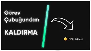 Görev Çubuğundan Hava Durumunu Kaldırma !