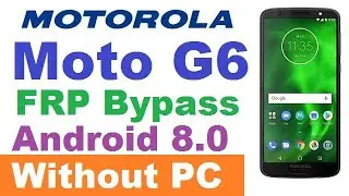 Motorola Moto G6 FRP/GOOGLE LOCK BYPASS ANDROID 8.1 WITHOUT PC NEW TRICK 2021 HINDI/URDU