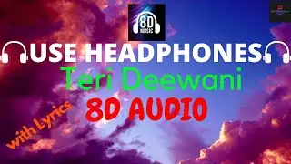 Teri Deewani(Hindi lyrics) | Sanam | 8D Audio