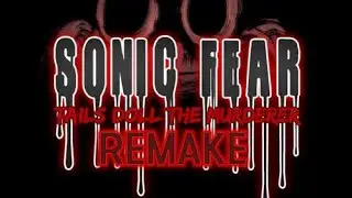 Sonic Fear: Tails Doll The Murderer REMAKE [Все жизни профукал(]