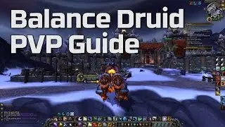 World of Warcraft Balance Druid PVP Guide by Hotted89