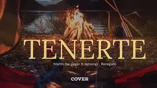 Martín the singer-Tenerte.ft jerisongz,Renegado
