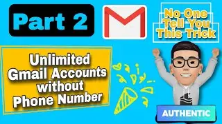 (Part 2) Unlimited Gmail Accounts Without Number | No One Tell You This | 100% Authentic Method 😊