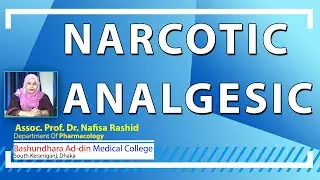 Narcotic Analgesic II Assoc. Prof. Dr. Nafisa Rashid II Dept. Pharmacology II BAMC II Online Class